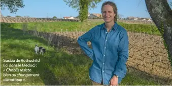  ?? ?? Saskia de Rothschild (ici dans le Médoc) :
« Chablis résiste bien au changement climatique ».