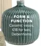  ??  ?? FORM &amp; FUNCTION Ceramic vases, £18 for two, Debenhams