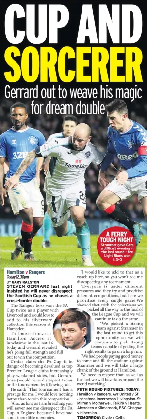  ??  ?? A FERRY TOUGH NIGHT Stranraer gave Gers a difficult evening in the last round - the Light Blues won it 3-0
FIFTH ROUND FIXTURES: TODAY: Hamilton v Rangers, Ayr United v St Johnstone, Inverness v Livingston, St Mirren v Motherwell, Falkirk v Hearts, Aberdeen v Kilmarnock, BSC Glasgow v Hibernian.
TOMORROW: Clyde v Celtic