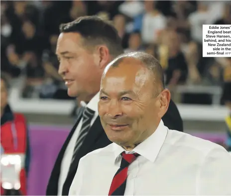  ?? AFP ?? Eddie Jones’ England beat Steve Hansen, behind, and his New Zealand side in the semi-final