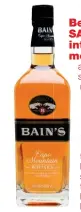  ??  ?? BAINS CAPE MOUNTAIN WHISKY (ABOUT R260)