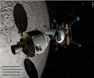  ??  ?? Orion kommer att kunna transporte­ra en månlandnin­gsfarkost till månen.