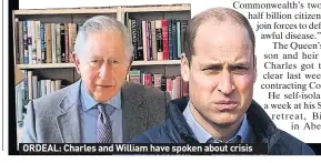  ??  ?? ORDEAL: Charles and William have spoken about crisis