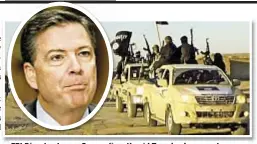  ??  ?? FBI Director James Comey (inset) said Tuesday he expects a “terrorist diaspora sometime in the next two to five years.”