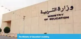  ??  ?? The Ministry of Education’s building.