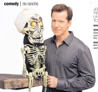  ?? COURTESY OF TODD ROSENBERG ?? Comedian Jeff Dunham brings his cast of characters to Rio Rancho for a show on Feb. 24.