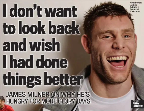  ?? PICTURE: ANDY HOOPER ?? Grin bonus: James Milner is happy at Liverpool