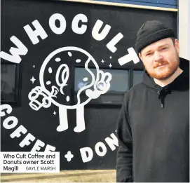  ?? GAYLE MARSH ?? Who Cult Coffee and Donuts owner Scott Magill