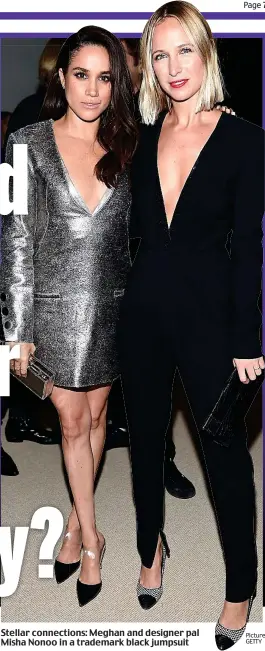  ?? Picture: GETTY ?? Stellar connection­s: Meghan and designer pal Misha Nonoo in a trademark black jumpsuit