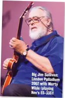  ??  ?? Big Jim Sullivan: London Palladium 2007 with Marty Wilde (playing Nev’s ES-335)!