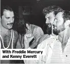  ?? ?? With Freddie Mercury and Kenny Everett