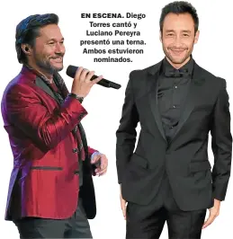  ??  ?? EN ESCENA. Diego Torres cantó y Luciano Pereyra presentó una terna. Ambos estuvieron nominados.