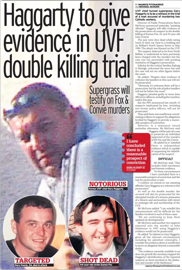  ??  ?? Gary Convie, 24, died in attack Former UVF chief Gary Haggarty 44-year-old victim Eamon Fox