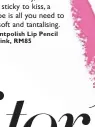  ??  ?? MAC Patentpoli­sh Lip Pencil in Patentpink, RM85