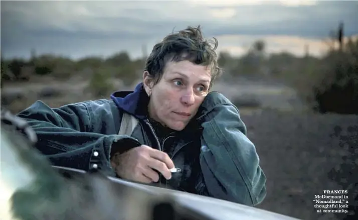  ?? Joshua Richards ?? FRANCES McDormand in “Nomadland,” a thoughtful look at community.