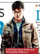  ??  ?? A still from Harry Potter and the Deathly Hallows 2