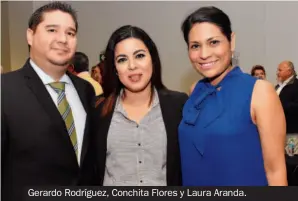  ??  ?? Gerardo Rodríguez, Conchita Flores y Laura Aranda.