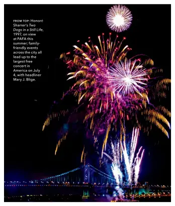  ??  ?? from top: Honoré Sharrer’s Two Dogs in a Still Life, 1997, on view at PAFA this summer; familyfrie­ndly events across the city all lead up to the largest free concert in America on July 4, with headliner Mary J. Blige.