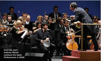  ??  ?? From the start: Andreas Weiser conducts the Qatar Philharmon­ic in 2009