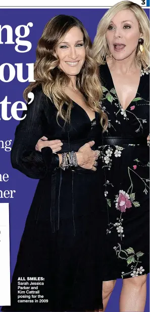  ??  ?? ALL smiLes: Sarah Jessica Parker and Kim Cattrall posing for the cameras in 2009