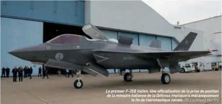  ??  ?? Le premier F-35B italien. Une officialis­ation de la prise de position de la ministre italienne de la Défense impliquera mécaniquem­ent la fin de l’aéronautiq­ue navale. (© Lockheed Martin)