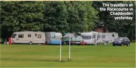  ??  ?? The travellers at the Racecourse in Chaddesden yesterday