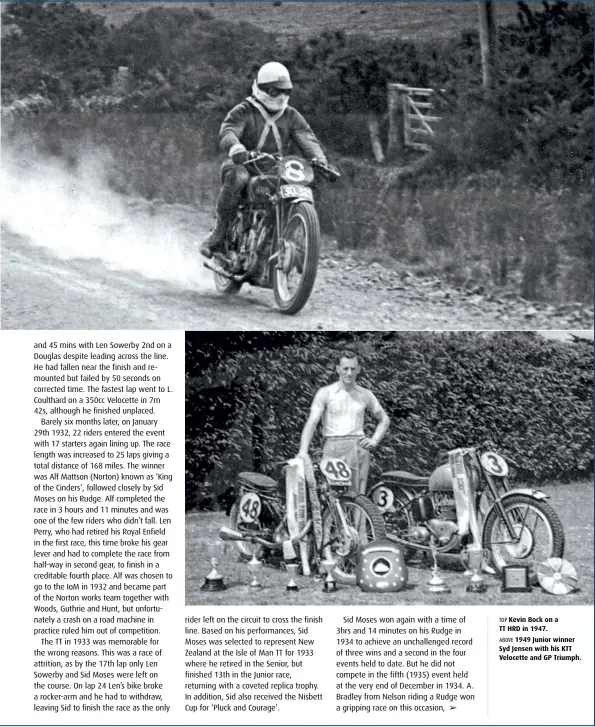  ??  ?? TOP Kevin Bock on a
TT HRD in 1947.
ABOVE 1949 Junior winner Syd Jensen with his KTT Velocette and GP Triumph.