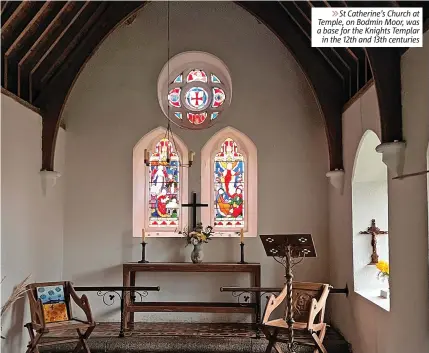  ?? ?? 6St Catherine’s Church at Temple, on Bodmin Moor, was a base for the Knights Templar in the 12th and 13th centuries