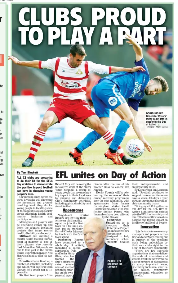  ?? PICTURE: Action Images ?? PRAISE: EFL chairman Ian Lenagan DOING HIS BIT: Doncaster Rovers’ Matty Blair, left, is supportin the Day of Action