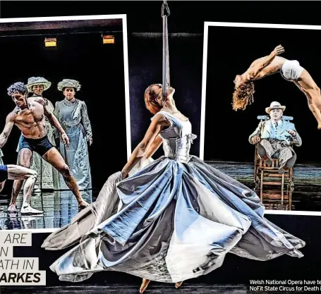  ?? ?? Welsh National Opera have teamed up with NoFit State Circus for Death in Venice