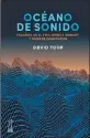  ??  ?? OCEANO DE SONIDO David Toop Traducción: Tadeo Lima Caja Negra Editora
352 págs.
$ 350