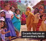  ?? ?? Encanto features an extraordin­ary family