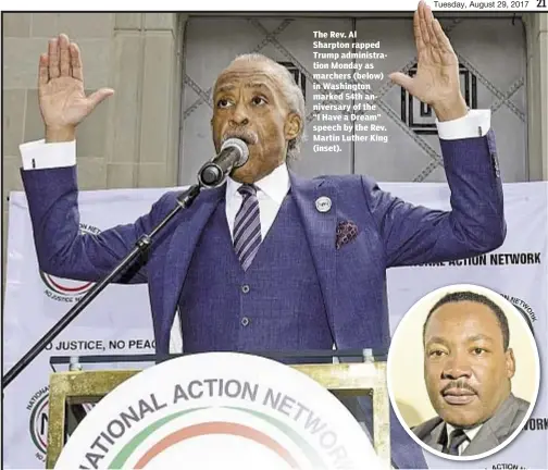  ??  ?? The Rev. Al Sharpton rapped Trump administra­tion Monday as marchers (below) in Washington marked 54th anniversar­y of the “I Have a Dream” speech by the Rev. Martin Luther King (inset).