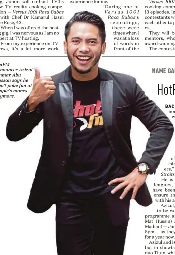  ??  ?? HotFM announcer Azizul Ammar Abu Hassan says he won’t poke fun at people’s names anymore.