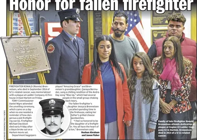  ??  ?? Roshan Abraham and Janon Fisher Family of late Firefighte­r Ronald Brenneisen attends dedication of plaque at Engine 43 Ladder Company 53 in Harlem. Brenneisen died in 2014 of a 9/11-related cancer.