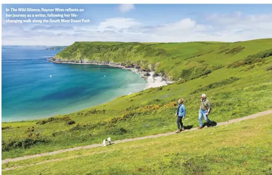  ??  ?? In The Wild Silence, Raynor Winn reflects on her journey as a writer, following her lifechangi­ng walk along the South West Coast Path