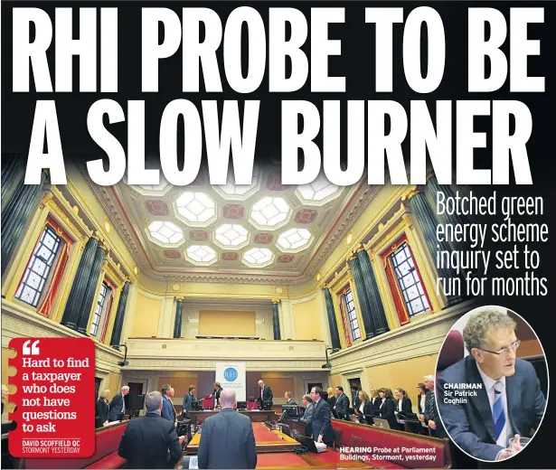  ??  ?? HEARING Probe at Parliament Buildings, Stormont, yesterday CHAIRMAN Sir Patrick Coghlin