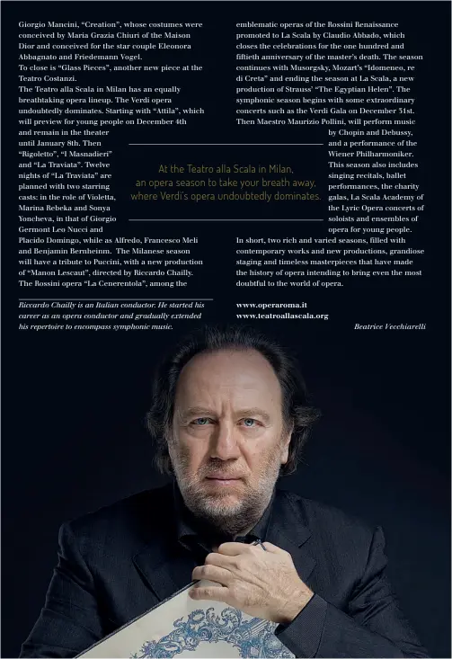  ?? Beatrice Vecchiarel­li ?? Riccardo Chailly is an Italian conductor. He started his career as an opera conductor and gradually extended his repertoire to encompass symphonic music.