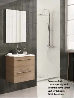  ??  ?? Create a sleek contempora­ry look with the Royo Street unit with basin, £495, Frontline