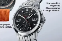  ?? ?? Une première
Odysseus Chronograp­he A.Lange &Söhne.