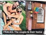  ??  ?? FRACAS: The couple & their home