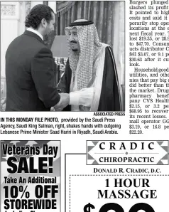  ?? ASSOCIATED PRESS ?? IN THIS MONDAY FILE PHOTO, provided by the Saudi Press Agency, Saudi King Salman, right, shakes hands with outgoing Lebanese Prime Minister Saad Hariri in Riyadh, Saudi Arabia.