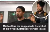  ??  ?? Michael kan die saggeaarde Oscar (bo) of die wrede Killmonger vertolk (inlas).