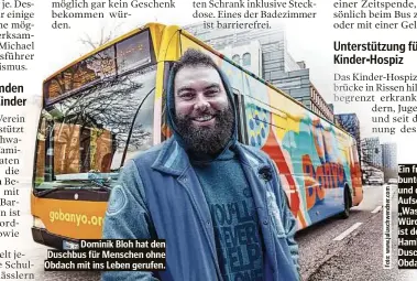  ?? ?? Dominik Bloh hat den Duschbus für Menschen ohne Obdach mit ins Leben gerufen.
Ein fröhlicher bunter Bus und die Aufschrift „Waschen ist Würde“. Das ist der Hamburger Duschbus für Obdachlose.