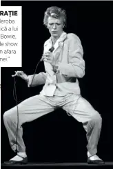  ??  ?? „Garderoba fantastică a lui David Bowie, fie ea de show sau din afara
scenei.”