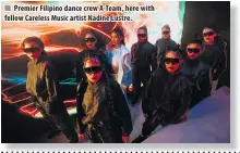  ??  ?? n Premier Filipino dance crew A-Team, here with fellow Careless Music artist Nadine Lustre.