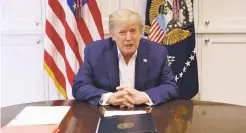  ?? IMAGE FROM VIDEO ?? Early Saturday evening, President Donald Trump tweeted out a video in which he said, ‘I came here, wasn’t feeling so well, I feel much better now.’