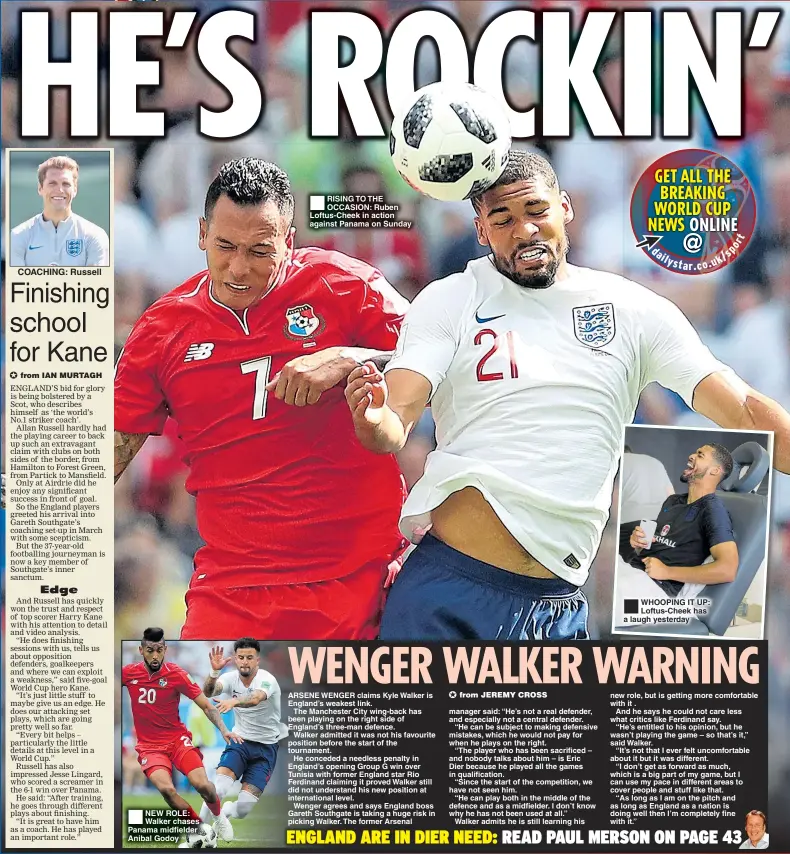  ??  ?? COACHING: Russell NEW ROLE: Walker chases Panama midfielder Anibal Godoy RISING TO THE OCCASION: Ruben Loftus-Cheek in action against Panama on Sunday WHOOPING IT UP: Loftus-Cheek has a laugh yesterday