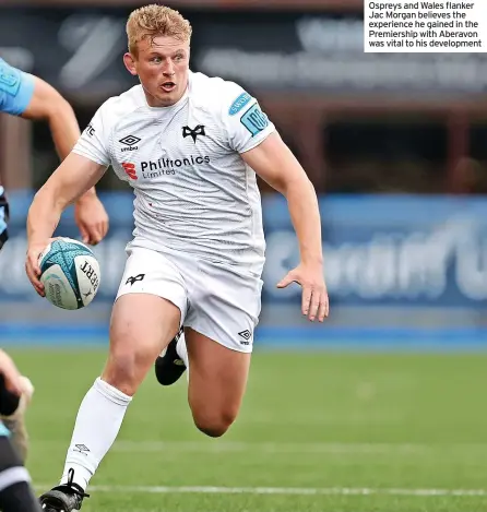  ?? ?? Ospreys and Wales flanker Jac Morgan believes the experience he gained in the Premiershi­p with Aberavon was vital to his developmen­t