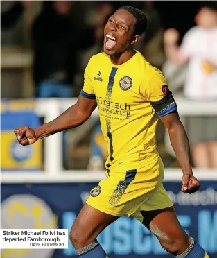  ?? DAVE BODYMORE ?? Striker Michael Folivi has departed Farnboroug­h